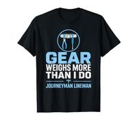 L'équipement pèse Plus Que Moi Équipement de monteur de Ligne Journeyman T-Shirt Graphique avec Valeur