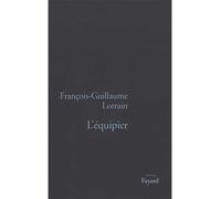 L'Equipier - François-Guillaume Lorrain - Fayard - broché - Livre