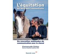 L'équitation au-delà des conventions De nouvelles méthodes de communication avec le cheval - Emmanuelle Cereso - Librinova - broché - Guide