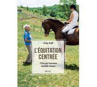 L'Équitation centrée Vers une harmonie cavalier-cheval - Sally Swift - Vigot - broché - Guide