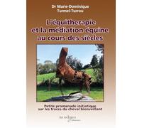 L'équithérapie et la médiation équine au cours des siècles: Petite promenade initiatique sur les traces du cheval bienveillant