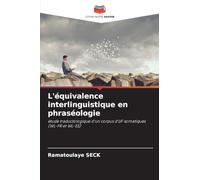 L'équivalence interlinguistique en phraséologie: étude traductologique d'un corpus d'UF somatiques (WL-FR et WL-ES)