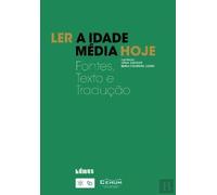 Ler a Idade Média Hoje Fontes, Texto e Tradução (Portuguese Edition) [Paperback] Tânia Azevedo e Maria Filomena Lour