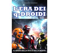 L'era Dei Q-Droidi: Il Senso Della Vita E Della Morte