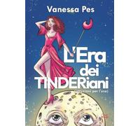 L'Era dei TINDERiani: Istruzioni per l'uso
