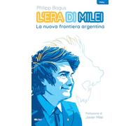 L'era di Milei. La nuova frontiera argentina