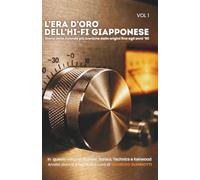 L'Era d'Oro dell'Hi-Fi Giapponese: VOL I - Pioneer, Sansui, Technics, Kenwood