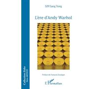 L'ère d'Andy Warhol - Sang Yong Sim - L'harmattan - broché - Monographie