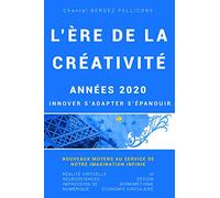 L'ERE DE LA CREATIVITE Années 2020: INNOVER, S'ADAPTER, S'EPANOUIR