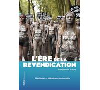 L'ère de la revendication Manifester et débattre en démocratie - Benjamin Lévy - Flammarion - broché - Essai