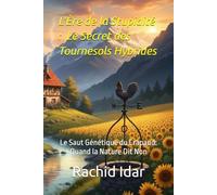 L'Ère de la Stupidité : Le Secret des Tournesols Hybrides: Le Saut Génétique du Crapaud: Quand la Nature Dit Non