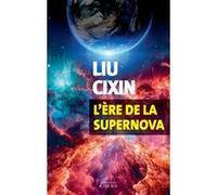 L'ère de la supernova Liu Cixin (Auteur), Gwennaël Gaffric (Traduction)