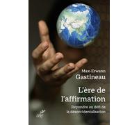 L'ère De L'affirmation - Répondre Au Défi De La Désoccidentalisation