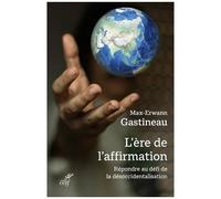 L'ère De L'affirmation - Répondre Au Défi De La Désoccidentalisation