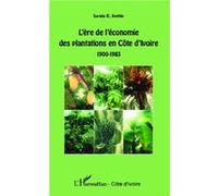 L'ère de l'économie des plantations en Côte d'Ivoire Louis E. Settie (Auteur)