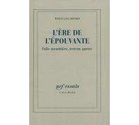 L'Ere de l'épouvante : Folie meurtrière, terreur, guerre