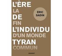 L'ère de l'individu tyran Eric Sadin (Auteur)