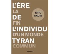L'ère de l'individu tyran La fin d'un monde commun - Eric Sadin - Grasset - broché - Essai