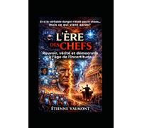 L'Ère des chefs - Tome 2: Et si le véritable danger n’était pas le chaos… mais ce qui vient après ?