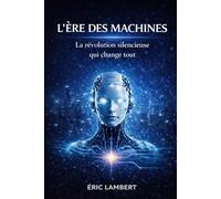 L'Ère des Machines: Pourquoi l'IA changera tout d'ici 2030