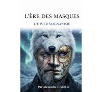 L'ÈRE DES MASQUES: Autopsie d'un monde de faux-semblants