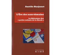 L'Ere des non-témoins: La littérature des "petits-enfants de la Shoah"