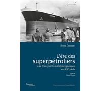 L'ère des superpétroliers Les transports maritimes français au XXe siècle - Benoît Doessant - Pu.francois Rabelais - broché - Guide