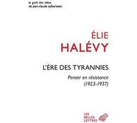 L'ère des tyrannies Elie Halévy (Auteur), Vincent Duclert (Introduction), Vincent Duclert (Editeur du volume), Perrine Simon-Nahum (Préface), Marie Scot (Postface)