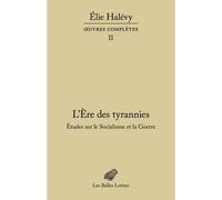 L' Ère des tyrannies: Études sur le Socialisme et la Guerre. Œuvres complètes, tome II