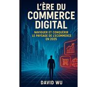 L'Ère du Commerce Digital : Naviguer et Conquérir le Paysage de l'E-commerce en 2025