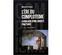 L'Ere du complotisme. La maladie d'une société fracturée
