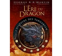 L'ère Du Dragon, L'histoire Des Targaryen - Volume 1
