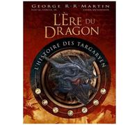 L'ère Du Dragon, L'histoire Des Targaryen - Volume 1