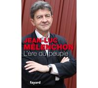 L'Ere du peuple - Jean-Luc Mélenchon - Fayard - broché - Essai