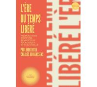 L'ère du temps libéré: Propositions pour une révolution écologique et culturelle