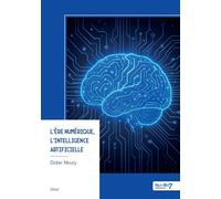 L'ère numérique, l'Intelligence Artificielle - Didier Moury - Nombre 7 - broché - Essai