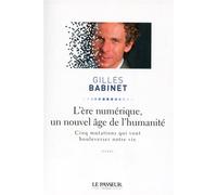 L'ère numérique, un nouvel âge de l'humanité - Gilles Babinet - Le Passeur - broché - Essai