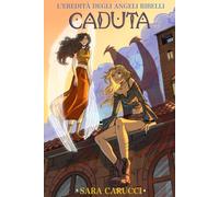 L'Eredità degli Angeli Ribelli. Caduta