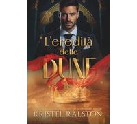 L'eredità delle dune: Romance da nemici ad amanti, famiglia reale, amore proibito e segreti nel deserto.