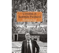 L'eredità di Antonio Paolucci. Testimonianze
