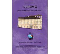 L'Eremo dove l'impossibile diventa possibile