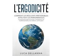 L'ergodicité: Comment les résultats irréversibles affectent les performances à long terme dans le travail, l’entreprise, les investissements, les relations, et le sport