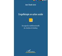 L'ergothérapie En Action Sociale - Une Approche Multidimensionnelle Des Situations De Handicap
