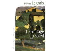 Hélène Legrais – L'Ermitage du soleil – Roman – Broché – Éditions Calmann-Lévy