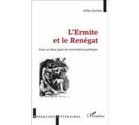 L'ermite Et Le Renégat - Essai Sur Deux Types De Renonciations Poétiques | Occasion