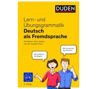 Lern- und Übungsgrammatik Deutsch als Fremdsprache: Verstehen, üben, testen mit den Duden-Profis