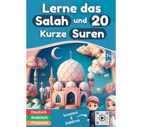 Lerne das Salah und 20 Kurze Suren: Illustriertes, buntes Buch mit Audio und Videos, um muslimischen Kindern (Jungen & Mädchen) und Anfängern das ... im Islam, Phonétique und Audio beizubringen