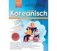 Lernen Koreanisch Grammatik-Arbeitsbuch für Anfänger: Meistern Sie Grammatik Schritt für Schritt & Lesen, mit klaren Erklärungen der alltäglichen koreanischen Sprache und Konversationstipps