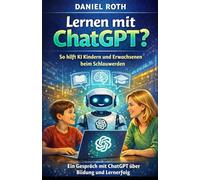Lernen mit ChatGPT? So hilft KI Kindern und Erwachsenen beim Schlauwerden. Ein Gespräch mit ChatGPT über Bildung und Lernerfolg