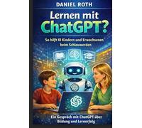 Lernen mit ChatGPT? So hilft KI Kindern und Erwachsenen beim Schlauwerden. Ein Gespräch mit ChatGPT über Bildung und Lernerfolg